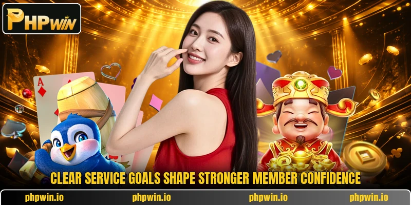 Clear service goals shape stronger member confidence Clear service goals shape stronger member confidence