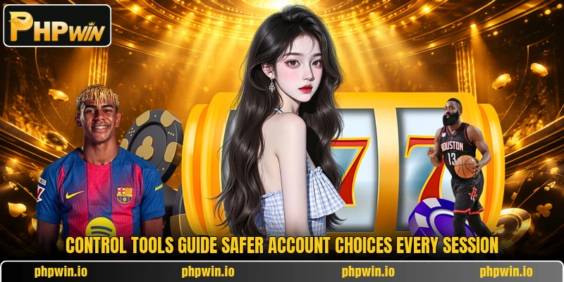 Control tools guide safer account choices every session