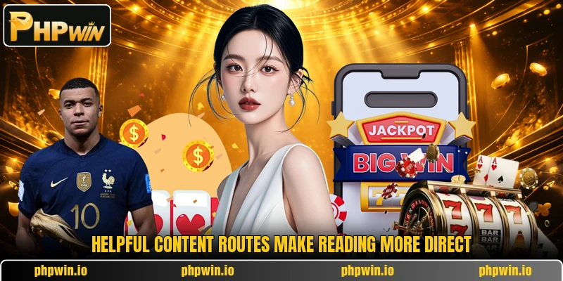 Helpful content routes make reading more direct Helpful content routes make reading more direct