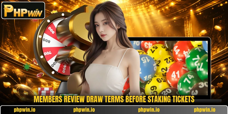 Members review draw terms before staking tickets Members review draw terms before staking tickets