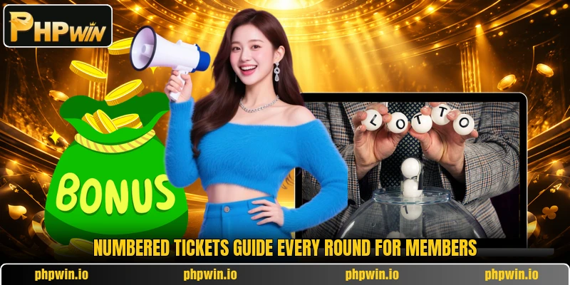 Numbered tickets guide every round for members Numbered tickets guide every round for members
