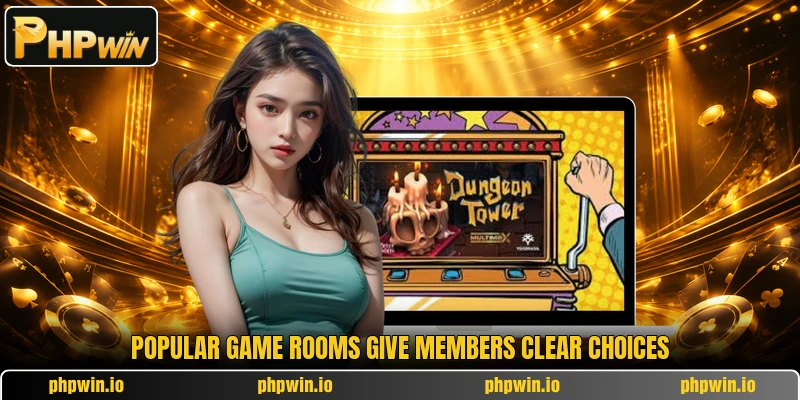 Popular game rooms give members clear choices