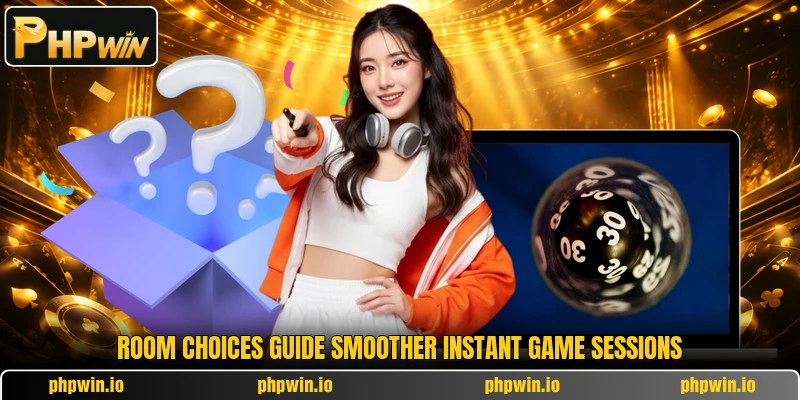 Room choices guide smoother instant game sessions