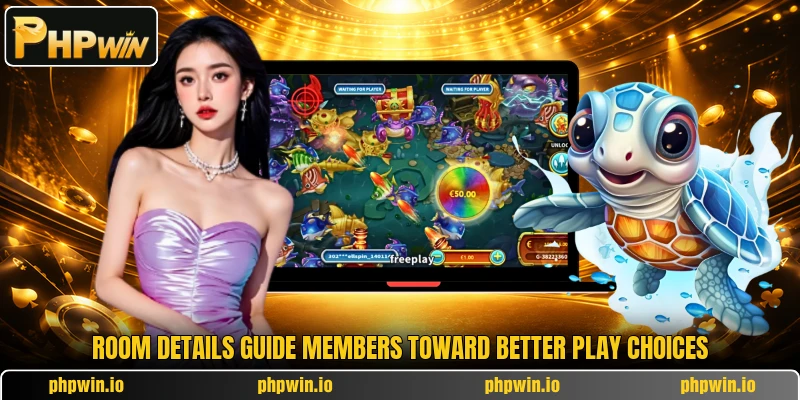 Room details guide members toward better play choices Room details guide members toward better play choices