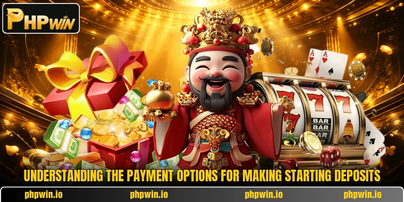 Understanding the payment options for making starting deposits